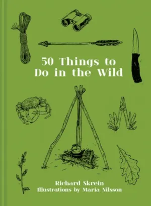 50 Things To Do In The Wild by Richard Skrein